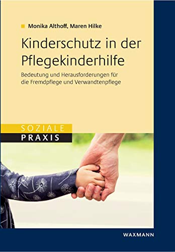 Kinderschutz in der Pflegekinderhilfe: Bedeutung und Herausforderungen für die Fremdpflege und die Verwandtenpflege (Soziale Praxis) von Waxmann Verlag GmbH